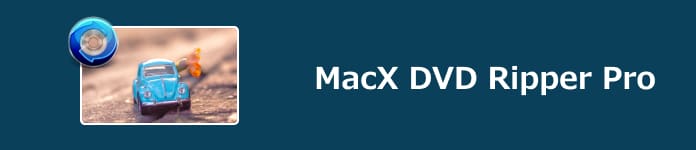 MacX DVD Ripper Proの使い方と評判、代替ソフト